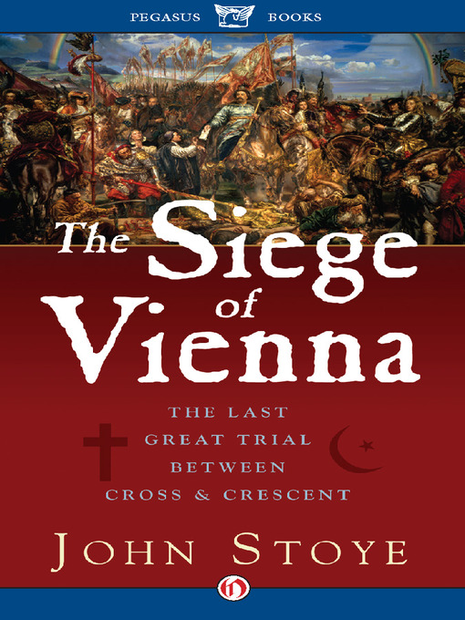 Title details for Siege of Vienna by John Stoye - Available